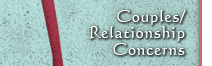 Couples and Relationship Concerns - Counseling and Therapy
